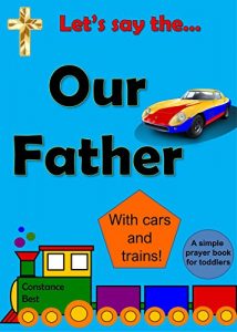 Download Let’s Say The Our Father: With Cars And Trains pdf, epub, ebook