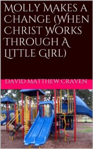 Download Molly Makes a Change (When Christ Works Through A Little Girl) pdf, epub, ebook