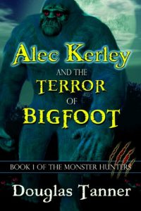 Download Alec Kerley and the Terror of Bigfoot (Alec Kerley and the Monster Hunters Book 1) pdf, epub, ebook