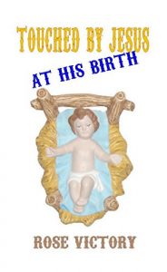 Download Touched By Jesus At His Birth pdf, epub, ebook