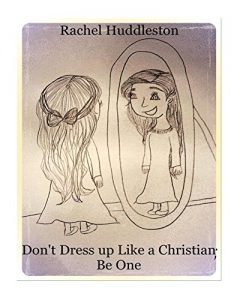 Download Don’t Dress up Like a Christian; Be One pdf, epub, ebook