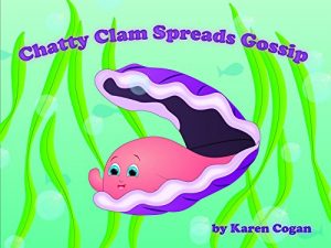 Download Chatty Clam Spreads Gossip (God’s Lessons for Little Kids Book 2) pdf, epub, ebook
