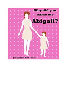 Download Why did you name me Abigail? pdf, epub, ebook