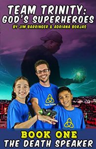 Download Team Trinity 1: The Death Speaker (Team Trinity: God’s Superheroes) pdf, epub, ebook