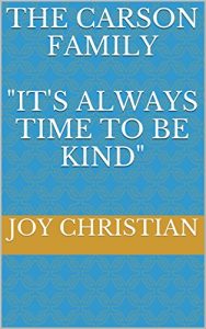 Download The Carson Family: It’s Always Time To Be Kind (Christian Character Series Book 7) pdf, epub, ebook