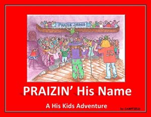 Download PRAIZIN’ His Name: A His Kids Adventure pdf, epub, ebook