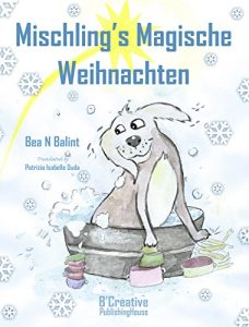 Download Kinderbücher: Mischling’s Magische Weihnachten: Illustrierte Kinderbuch Bilderbuch (German Edition) pdf, epub, ebook