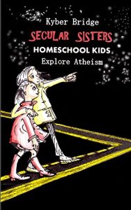 Download Secular Sisters: Homeschool Kids Explore Atheism pdf, epub, ebook