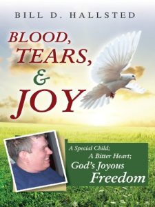 Download Blood, Tears, & Joy: A Special Child; A Bitter Heart; God’s Joyous Freedom pdf, epub, ebook
