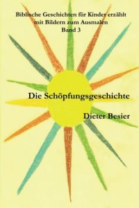 Download Die Schöpfungsgeschichte, Biblische Geschichten für Kinder erzählt, Band 3 (Kinderbibel) (German Edition) pdf, epub, ebook