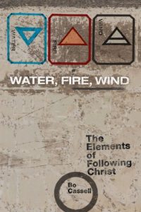 Download Water, Fire, Wind: The Elements of Following Christ pdf, epub, ebook