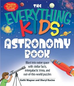 Download The Everything Kids’ Astronomy Book: Blast into outer space with steller facts, integalatic trivia, and out-of-this-world puzzles (The Everything® Kids Series) pdf, epub, ebook