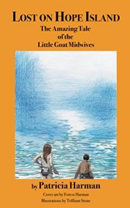 Download Lost on Hope Island: The Amazing Tale of the Little Goat Midwives (Lost on Hope Island Trilogy Book 1) pdf, epub, ebook