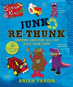 Download ScrapKins: Junk Re-Thunk: Amazing Creations You Can Make from Junk! pdf, epub, ebook