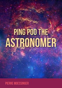 Download Ping Poo, the Astronomer: A strange discovery (The Growth of Knowledge Book 2) pdf, epub, ebook