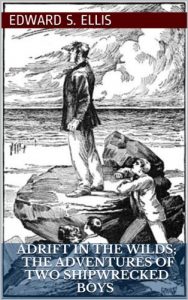 Download Adrift in the Wilds; or, The Adventures of Two Shipwrecked Boys (Illustrated Edition) pdf, epub, ebook