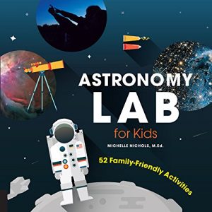 Download Astronomy Lab for Kids: 52 Family-Friendly Activities (Lab Series) pdf, epub, ebook