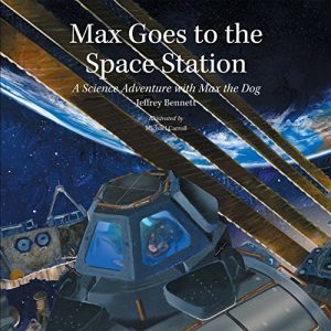 Download Max Goes to the Space Station: A Science Adventure with Max the Dog (Science Adventures with Max the Dog series) pdf, epub, ebook