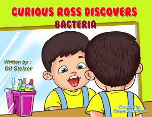 Download Children’s book: Curious Ross discovers Bacteria (Educational science while you play children’s book collection, ages 4-9) pdf, epub, ebook