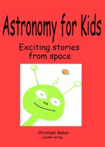 Download KiTaBu – Astronomy for Kids – What Scientists are really doing with their telescopes and satellites: Exciting stories from space pdf, epub, ebook