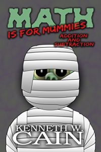 Download Math is for Mummies (A fun way to learn math from one a classic fun monster): Addition and Subtraction pdf, epub, ebook