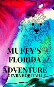 Download Muffy’s Florida Adventure: A Dog Story For Kids (The Muffy Series Book 2) pdf, epub, ebook