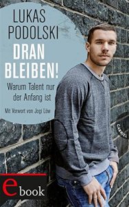 Download Dranbleiben!, Warum Talent nur der Anfang ist (German Edition) pdf, epub, ebook