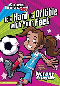 Download It’s Hard to Dribble with Your Feet (Sports Illustrated Kids Victory School Superstars) pdf, epub, ebook