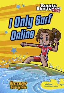 Download I Only Surf Online (Sports Illustrated Kids Victory School Superstars) pdf, epub, ebook