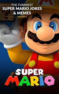 Download Super Mario: The Funniest Super Mario Jokes & Memes Volume 3 pdf, epub, ebook