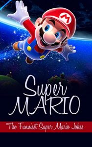 Download Super Mario: The Funniest Super Mario Jokes pdf, epub, ebook