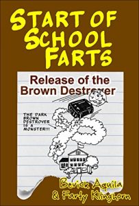 Download START-OF-SCHOOL FARTS: RELEASE OF THE BROWN DESTROYER (The Totally Gross Misadventures of Farty Klinghorn Book 1) pdf, epub, ebook