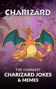 Download Charizard: The Funniest Charizard Jokes & Memes pdf, epub, ebook