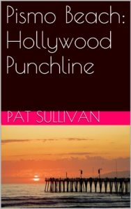 Download Pismo Beach: Hollywood Punchline: A California coastal city co-stars in show business pdf, epub, ebook
