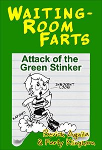 Download WAITING ROOM FARTS: ATTACK OF THE GREEN STINKER (The Totally Gross Misadventures of Farty Klinghorn) pdf, epub, ebook