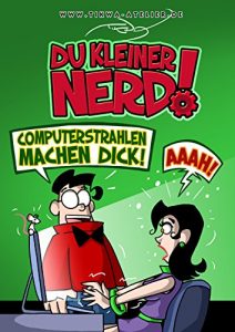 Download Du kleiner Nerd!: Computerstrahlen machen dick! (German Edition) pdf, epub, ebook