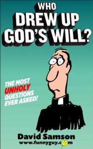 Download WHO DREW UP GOD’S WILL? The Most UNHOLY Questions Ever Asked! (FunnyEBooks.com Book 33) pdf, epub, ebook