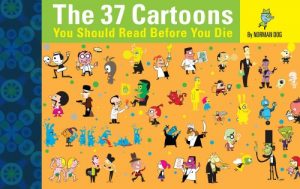 Download The 37 Cartoons You Should Read Before You Die (The Norman Dog Archives Book 1) pdf, epub, ebook