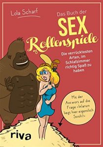 Download Das Buch der Sexrollenspiele: Die verrücktesten Arten, im Schlafzimmer richtig Spaß zu haben (German Edition) pdf, epub, ebook
