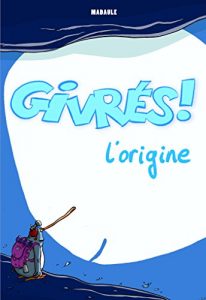 Download Les Givrés – origine (French Edition) pdf, epub, ebook