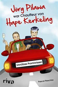 Download Jörg Pilawa war Chauffeur von Hape Kerkeling: Unnützes Promiwissen (German Edition) pdf, epub, ebook
