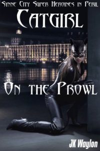 Download Catgirl: On the Prowl (Synne City Super Heroines in Peril) (Synne City Super Heroines in Peril Series Book 11) pdf, epub, ebook