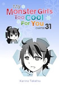 Download My Monster Girl’s Too Cool for You, Chapter 31 (My Monster Girl’s Too Cool for You Serial) pdf, epub, ebook