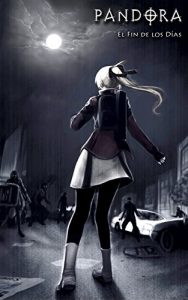 Download PANDORA: El Fin de los Días Manga Novela Gráfica: 200 páginas Paranormal / Survival Horror / Plaga / Apocalipsis zombi Manga cómic Libro (Spanish Edition) pdf, epub, ebook