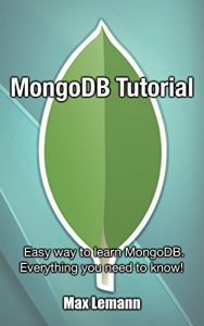 Download MongoDB Tutorial: Easy way to learn MongoDB. Everything you need to know! pdf, epub, ebook