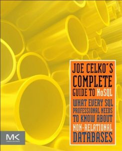 Download Joe Celko’s Complete Guide to NoSQL: What Every SQL Professional Needs to Know about Non-Relational Databases pdf, epub, ebook