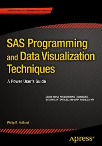 Download SAS Programming and Data Visualization Techniques: A Power User’s Guide pdf, epub, ebook