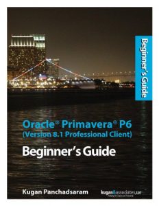 Download Oracle Primavera P6 (Version 8.1 Professional Client) Beginner’s Guide pdf, epub, ebook