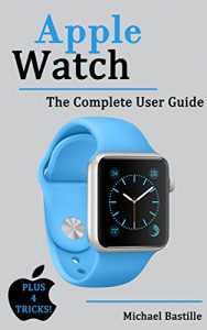 Download Apple Watch: The Complete User Guide pdf, epub, ebook