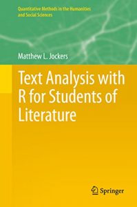 Download Text Analysis with R for Students of Literature (Quantitative Methods in the Humanities and Social Sciences) pdf, epub, ebook